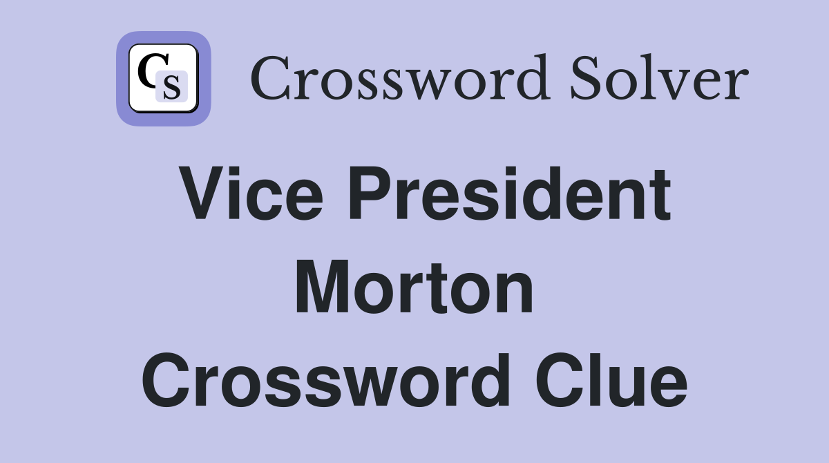 Vice President Morton. Crossword Clue Answers Crossword Solver